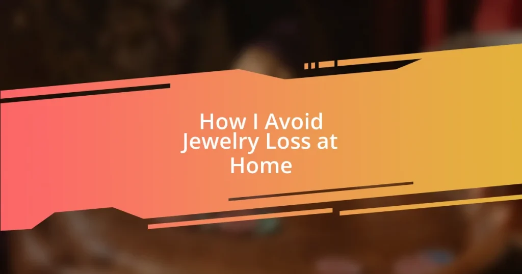 How I Avoid Jewelry Loss at Home