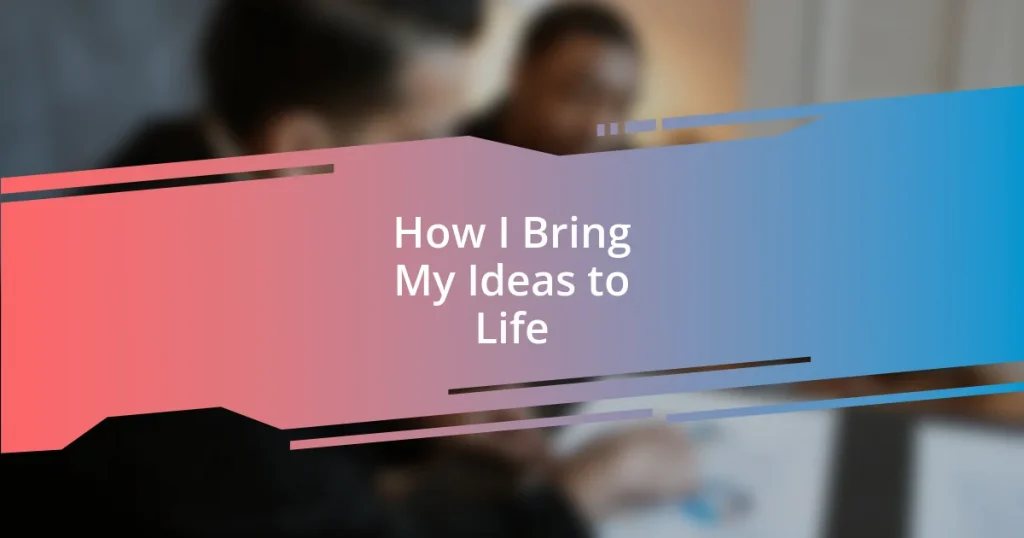 How I Bring My Ideas to Life