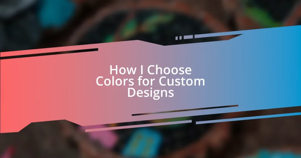 How I Choose Colors for Custom Designs