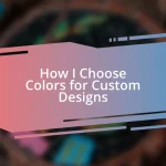 How I Choose Colors for Custom Designs