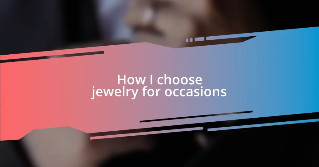 How I choose jewelry for occasions