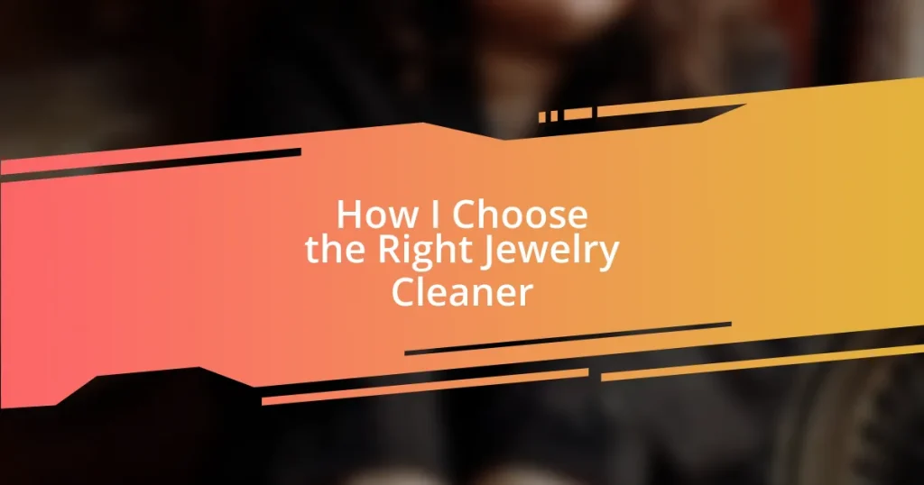 How I Choose the Right Jewelry Cleaner