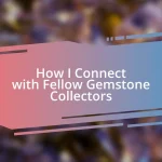 How I Connect with Fellow Gemstone Collectors