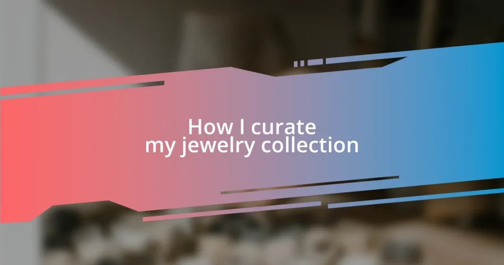 How I curate my jewelry collection