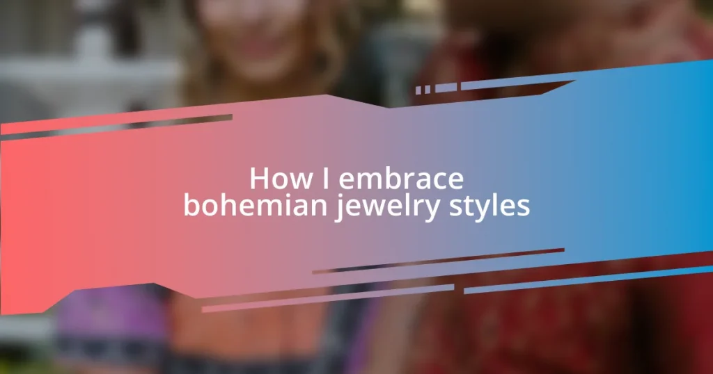 How I embrace bohemian jewelry styles