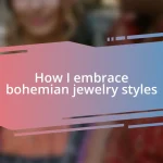 How I embrace bohemian jewelry styles