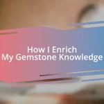 How I Enrich My Gemstone Knowledge