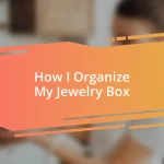 How I Organize My Jewelry Box