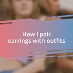 How I pair earrings with outfits