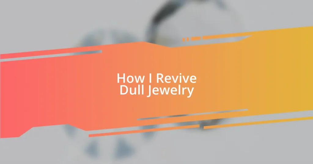 How I Revive Dull Jewelry