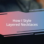 How I Style Layered Necklaces