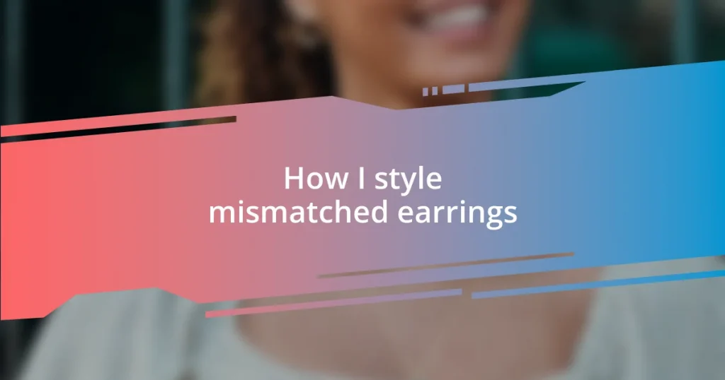 How I style mismatched earrings