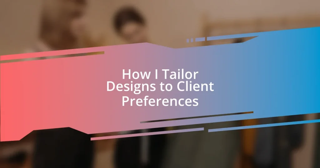 How I Tailor Designs to Client Preferences