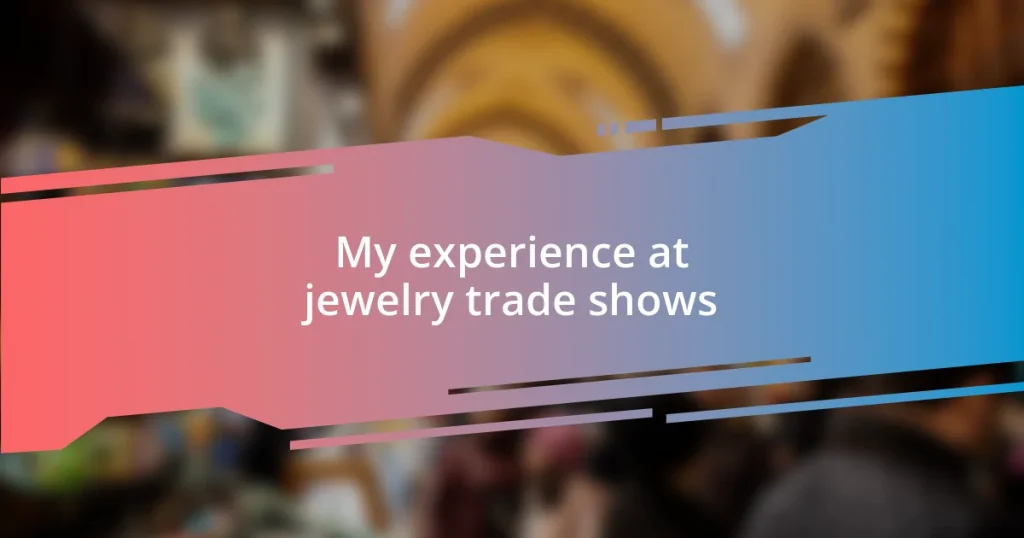 My experience at jewelry trade shows