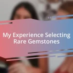 My Experience Selecting Rare Gemstones