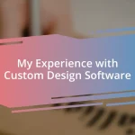 My Experience with Custom Design Software