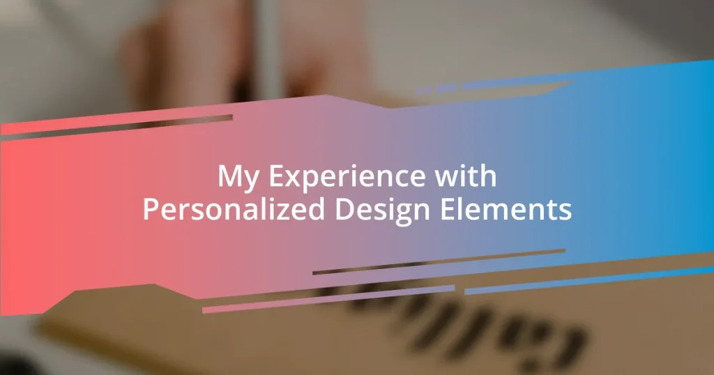 My Experience with Personalized Design Elements