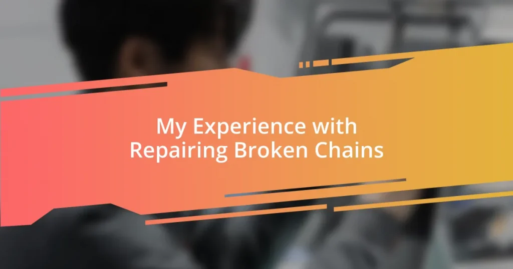 My Experience with Repairing Broken Chains