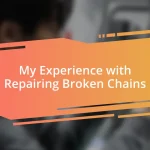 My Experience with Repairing Broken Chains