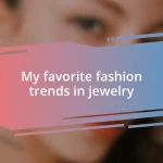 My favorite fashion trends in jewelry