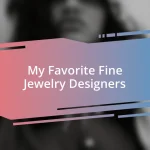 My Favorite Fine Jewelry Designers