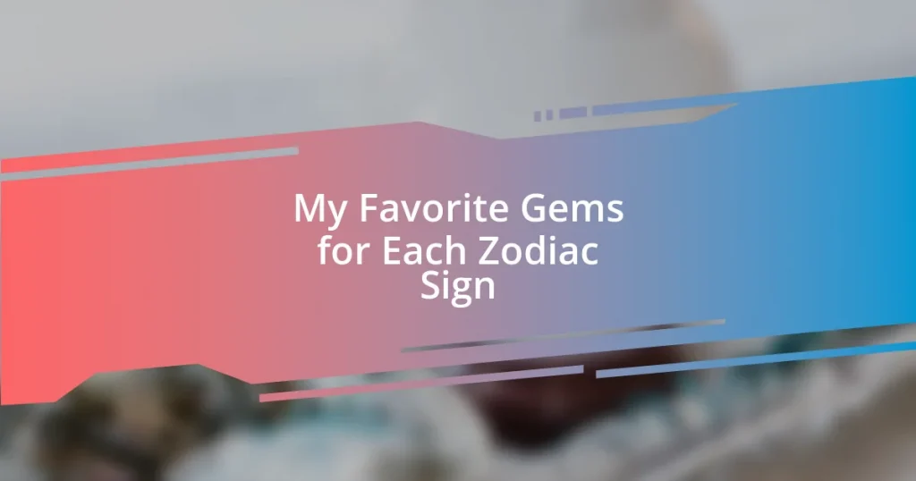 My Favorite Gems for Each Zodiac Sign