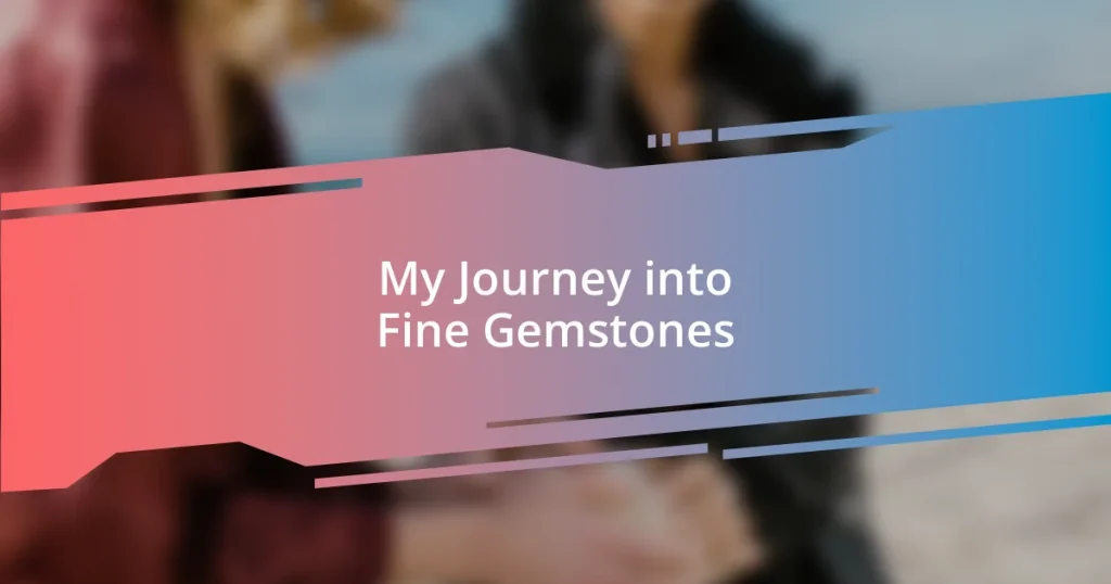 My Journey into Fine Gemstones