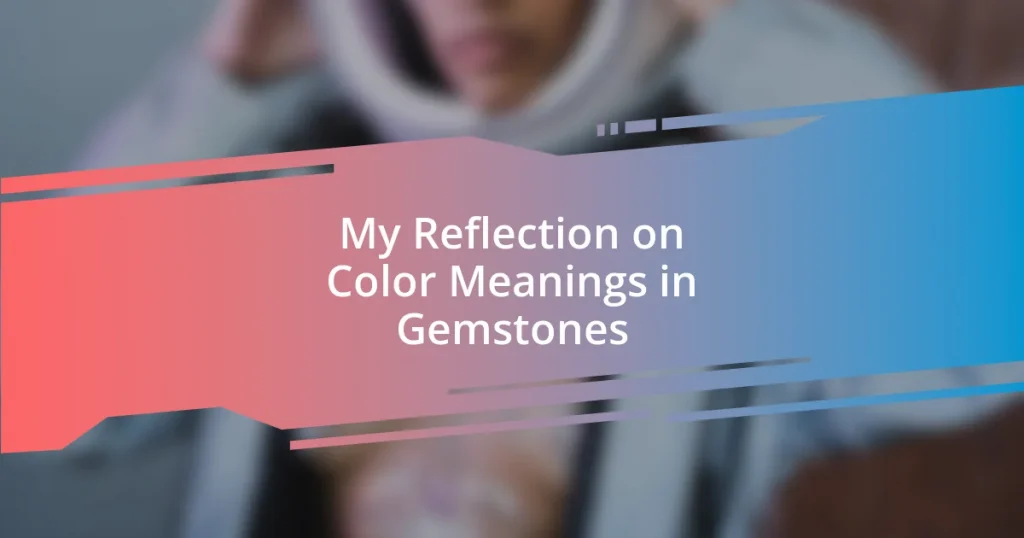 My Reflection on Color Meanings in Gemstones