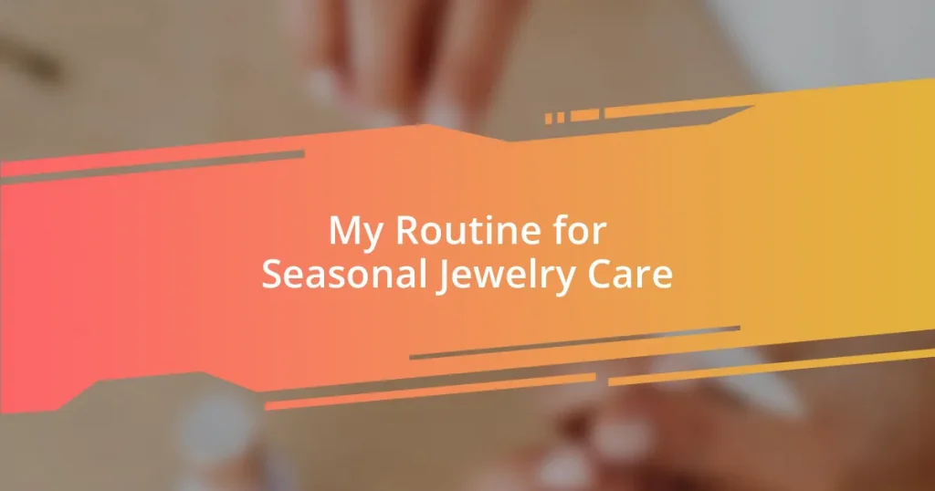 My Routine for Seasonal Jewelry Care