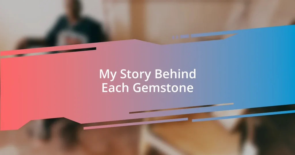 My Story Behind Each Gemstone