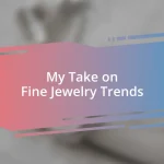 My Take on Fine Jewelry Trends