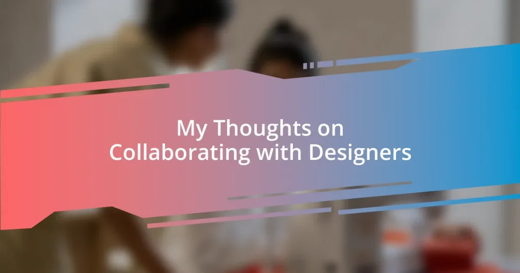 My Thoughts on Collaborating with Designers