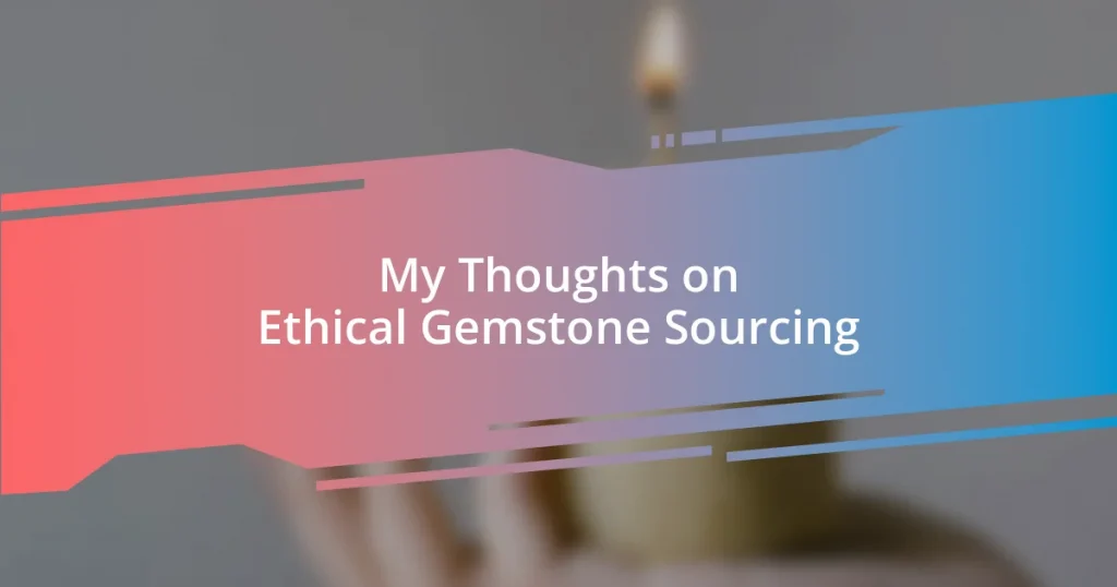 My Thoughts on Ethical Gemstone Sourcing