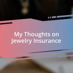 My Thoughts on Jewelry Insurance