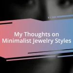 My Thoughts on Minimalist Jewelry Styles