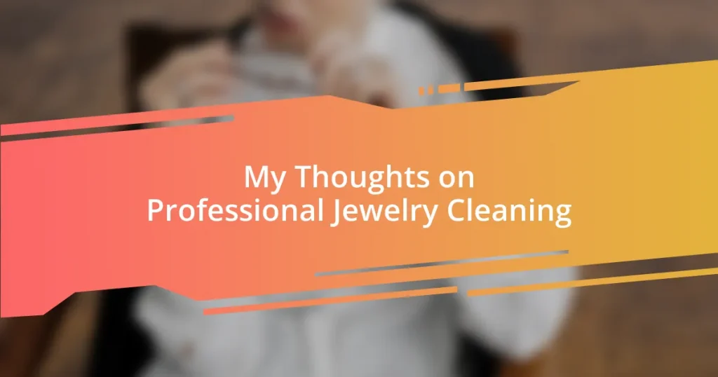 My Thoughts on Professional Jewelry Cleaning