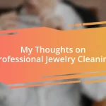 My Thoughts on Professional Jewelry Cleaning