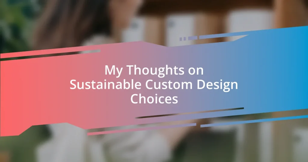 My Thoughts on Sustainable Custom Design Choices