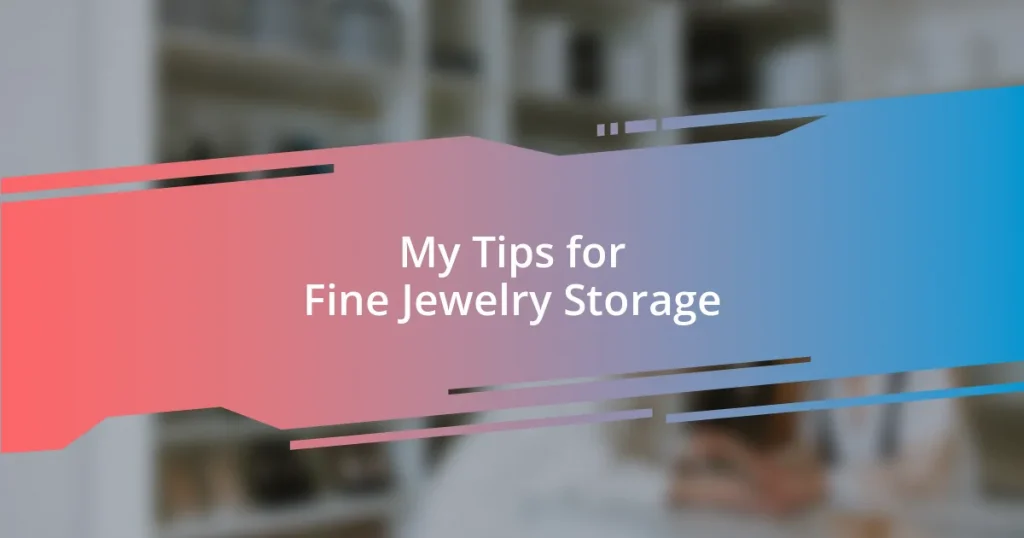 My Tips for Fine Jewelry Storage