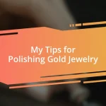 My Tips for Polishing Gold Jewelry