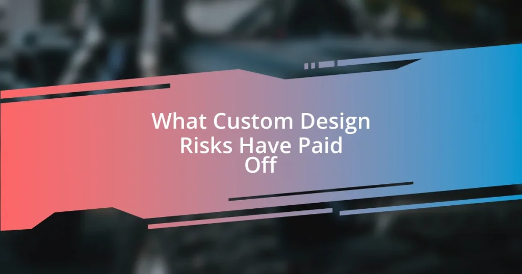 What Custom Design Risks Have Paid Off