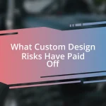 What Custom Design Risks Have Paid Off