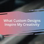 What Custom Designs Inspire My Creativity