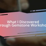 What I Discovered Through Gemstone Workshops