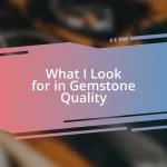 What I Look for in Gemstone Quality