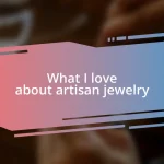 What I love about artisan jewelry