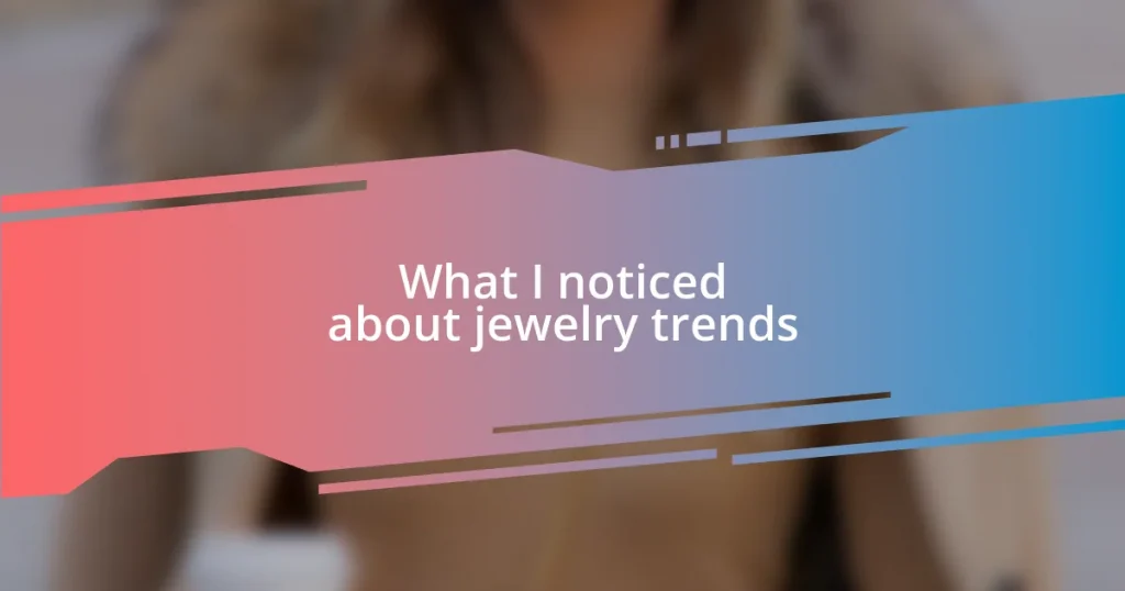 What I noticed about jewelry trends