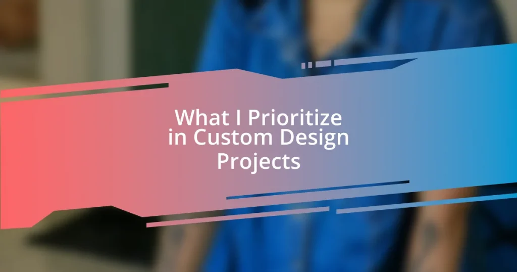 What I Prioritize in Custom Design Projects