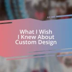 What I Wish I Knew About Custom Design