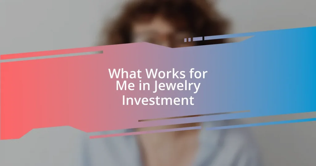 What Works for Me in Jewelry Investment